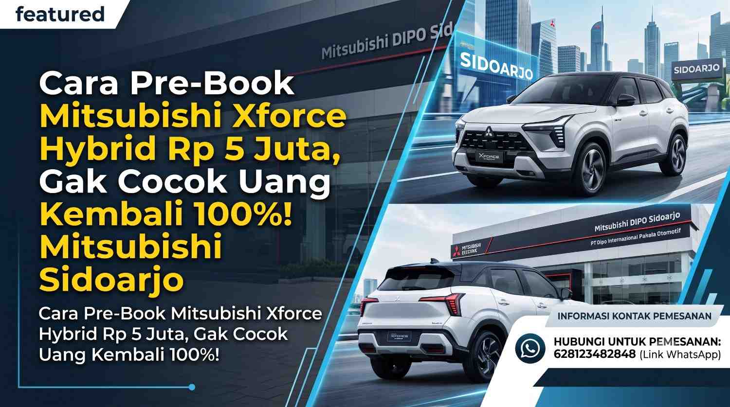 Cara Pre-Book Mitsubishi Xforce Hybrid Rp 5 Juta, Gak Cocok Uang Kembali 100%! Mitsubishi Sidoarjo